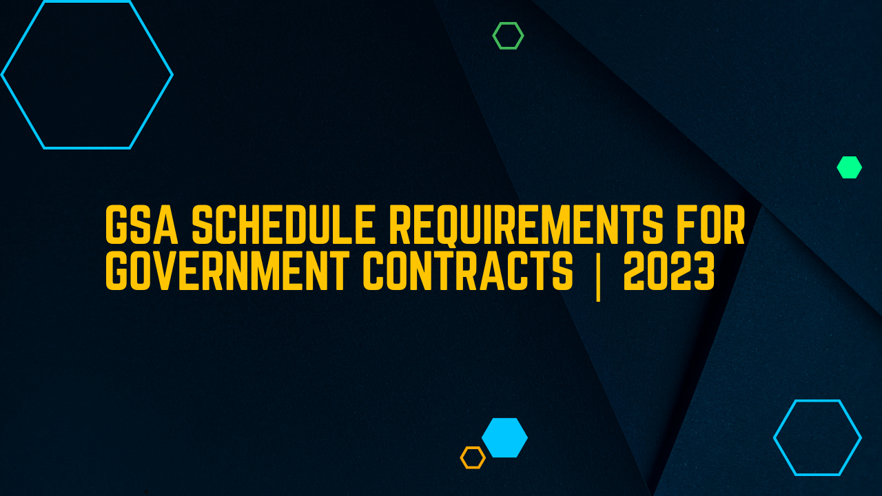 GSA Schedule Requirements for Government Contracts | 2023